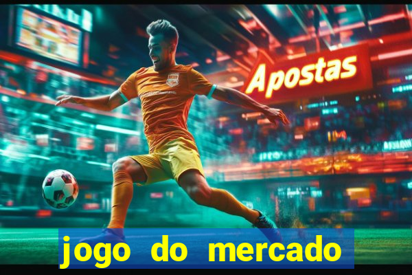 jogo do mercado com dinheiro infinito